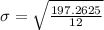 \sigma = \sqrt{\frac{197.2625}{12}}