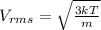 V_{rms}=\sqrt{\frac{3kT}{m}}