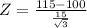 Z = \frac{115 - 100}{\frac{15}{\sqrt{3}}}