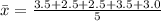 \bar x = \frac{3.5+ 2.5+ 2.5+ 3.5+ 3.0}{5}