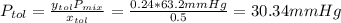 P_{tol}=\frac{y_{tol}P_{mix}}{x_{tol}} =\frac{0.24*63.2mmHg}{0.5}=30.34mmHg
