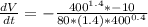 \frac{dV}{dt} =- \frac{400^{1.4}*-10 }{80*(1.4)*400^{0.4}}