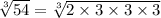 \sqrt[3]{54}=\sqrt[3]{2\times 3\times 3\times 3}