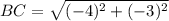 BC = \sqrt{(-4)^2 + (-3)^2}