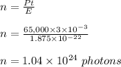 n = \frac{Pt}{E} \\\\n = \frac{65,000 \times 3\times 10^{-3}}{1.875 \times 10^{-22}} \\\\n = 1.04 \times 10^{24} \ photons