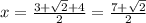 x = \frac{3 + \sqrt{2} + 4}{2} = \frac{7 + \sqrt{2}}{2}