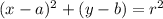 (x - a)^2 + (y- b)= r^2