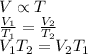 V \propto T\\\frac{V_{1}}{T_{1}} = \frac{V_{2}}{T_{2}}\\V_{1}T_{2} = V_{2}T_{1}