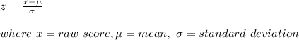z=\frac{x-\mu}{\sigma} \\\\where\ x=raw\ score, \mu=mean,\ \sigma=standard\ deviation