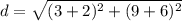 d =  \sqrt{(3 + 2) ^{2} + (9 + 6) {}^{2}  }
