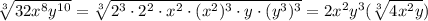 \sqrt[3]{32x^{8} y^{10} } =\sqrt[3]{2^{3} \cdot 2^{2}  \cdot x^{2} \cdot (x^{2} )^{3} \cdot y \cdot (y^{3})^{3}  } =2x^{2} y^{3} (\sqrt[3]{4x^{2} y} )