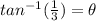 tan^{-1}(\frac{1}{3})=\theta