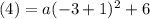 (4)=a(-3+1)^2+6