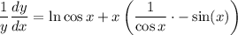 \displaystyle \frac{1}{y}\frac{dy}{dx}=\ln \cos x+x\left(\frac{1}{\cos x}\cdot -\sin(x)\right)