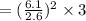 =(\frac{6.1}{2.6} )^2\times 3