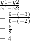 \frac{y1 - y2}{x1 - x2}  \\   = \frac{5 -  ( - 3)}{0 - ( - 2)}  \\  =  \frac{8}{2}  \\  = 4 \\