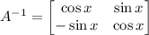 A^{-1}=\begin{bmatrix}\cos x&\sin x\\-\sin x&\cos x\end{bmatrix}