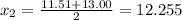 x_2 = \frac{11.51 + 13.00}{2} = 12.255