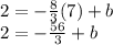 2=-\frac{8}{3}(7)+b\\2=-\frac{56}{3}+b