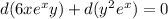 d(6xe^xy)+d(y^2e^x) = 0
