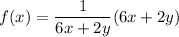 f(x) = \dfrac{1}{6x+2y}(6x+2y)