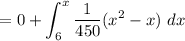 $=0+\int_6^x \frac{1}{450}(x^2-x) \ dx$