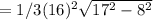 =1/3(16)^{2} \sqrt{17^{2} -8^{2} }