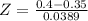 Z = \frac{0.4 - 0.35}{0.0389}