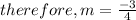 therefore, m = \frac{-3}{4}