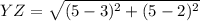 YZ = \sqrt{(5-3)^2 + (5-2)^2}
