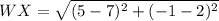 WX = \sqrt{(5- 7)^2 + (-1 - 2)^2