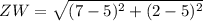 ZW = \sqrt{(7 - 5)^2 + (2 - 5)^2}
