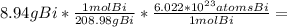 8.94gBi*\frac{1molBi}{208.98gBi} *\frac{6.022*10^{23}atomsBi}{1molBi} =