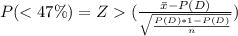 P((\frac{\=x-P(D)}{\sqrt{\frac{P(D)*1-P(D)}{n}}})