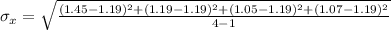 \sigma_x = \sqrt{\frac{(1.45 -1.19)^2 + (1.19 -1.19)^2 + (1.05 -1.19)^2 + (1.07 -1.19)^2}{4 - 1}}