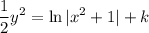 \displaystyle \frac{1}{2}y^2 = \ln |x^2 +1| + k