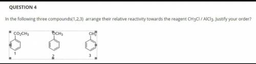 g in the following three compounds(1,2,3) arrange their relative reactivity towards the reagent CH3C