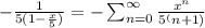 -\frac{1}{5(1-\frac{x}{5})}=-\sum_{n=0}^{\infty} \frac{x^n}{5^(n+1)}