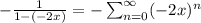 -\frac{1}{1-(-2x)}=-\sum_{n=0}^{\infty} (-2x)^n