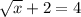 \sqrt x + 2 = 4