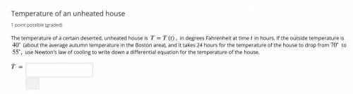 The temperature of a certain deserted, unheated house is in degrees Fahrenheit at time in hours. If