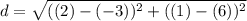 \displaystyle d=\sqrt{((2)-(-3))^2+((1)-(6))^2}