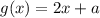 g(x) = 2x + a