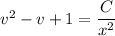 v^2-v+1 = \dfrac C{x^2}