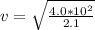 v=\sqrt{\frac{4.0*10^2}{2.1} }