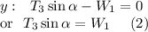 y:\:\:\:T_3\sin \alpha - W_1 = 0\:\:\: \\ \text{or}\:\:\:T_3\sin \alpha = W_1\:\:\:\:\:\:(2)