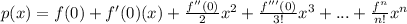 p(x) = f(0) + f'(0)(x) + \frac{f''(0)}{2}x^{2} + \frac{f'''(0)}{3!}x^{3} + ...+ \frac{f^n}{n!}x^n