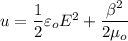 u = \dfrac{1}{2}\varepsilon_oE^2 + \dfrac{\beta ^2}{2 \mu_o}