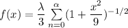f(x) = \dfrac{\lambda }{3} \sum \limits ^{\alpha }_{n=0} (1+\dfrac{x^2}{9})^{-1/2}
