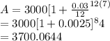 A=3000[1+\frac{0.03}{12}^{12(7)} \\   =3000[1+0.0025]^84\\   =3700.0644